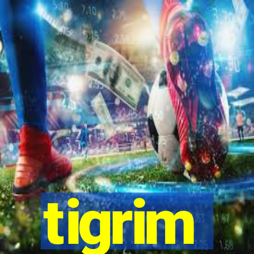 tigrim