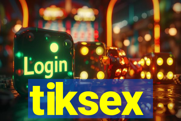 tiksex