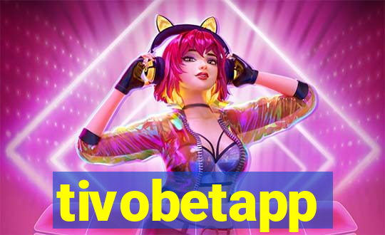 tivobetapp