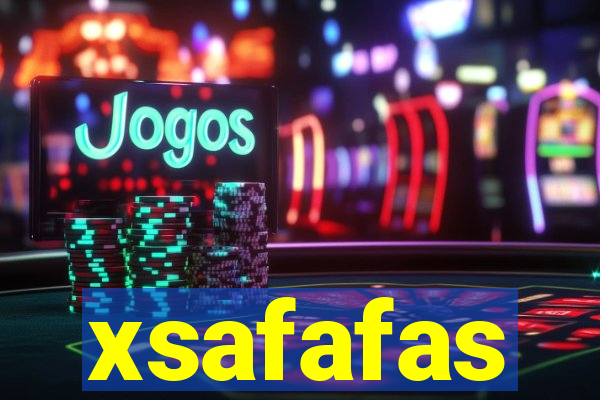 xsafafas