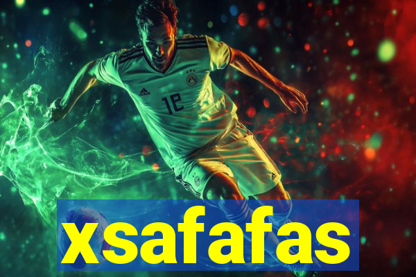 xsafafas