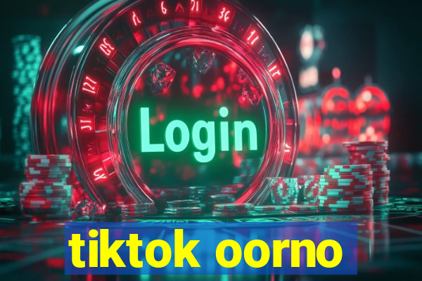 tiktok oorno