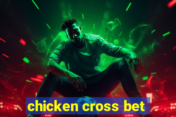 chicken cross bet