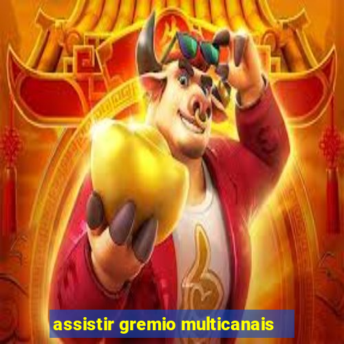 assistir gremio multicanais