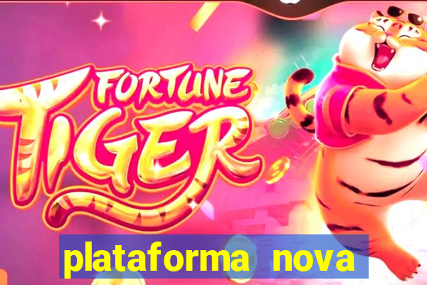 plataforma nova pagando hoje