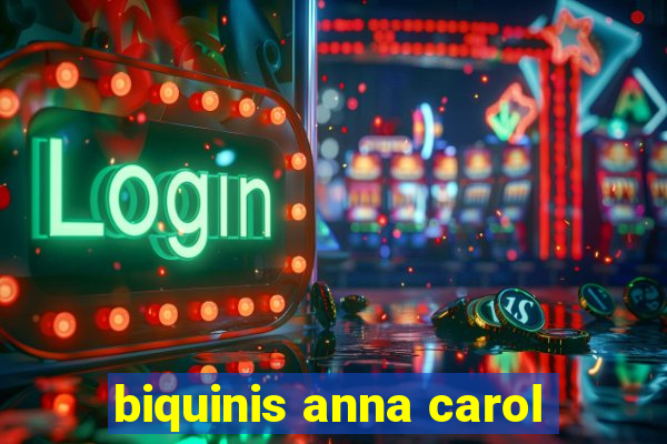 biquinis anna carol