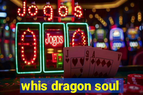 whis dragon soul