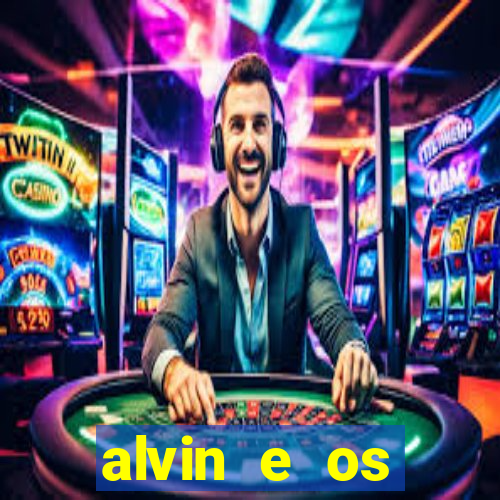 alvin e os esquilos rede canais