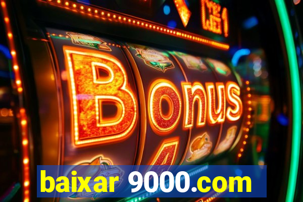 baixar 9000.com