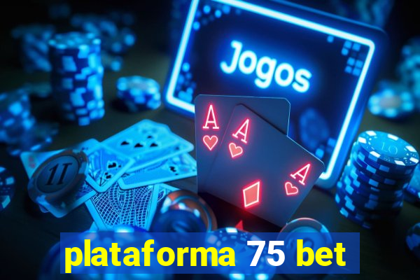 plataforma 75 bet