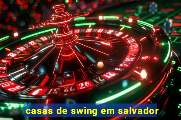 casas de swing em salvador