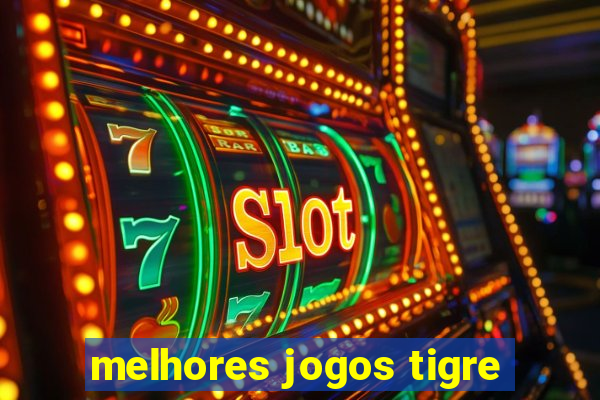 melhores jogos tigre