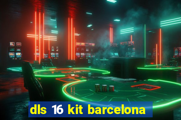 dls 16 kit barcelona