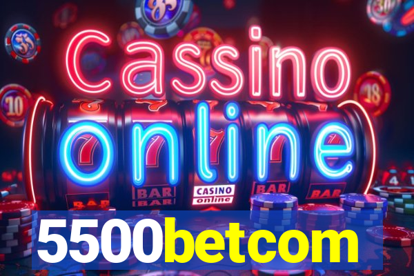 5500betcom