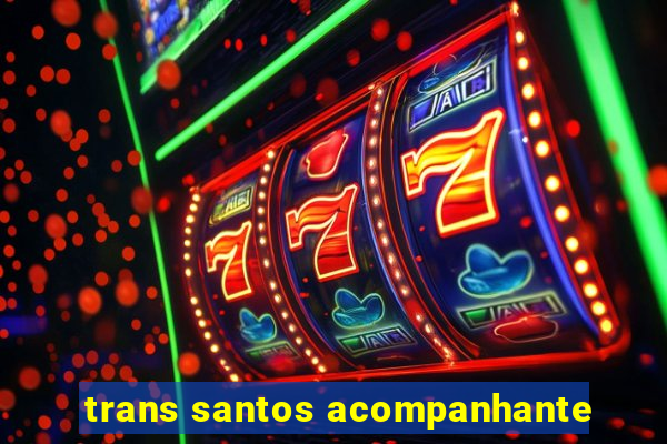 trans santos acompanhante