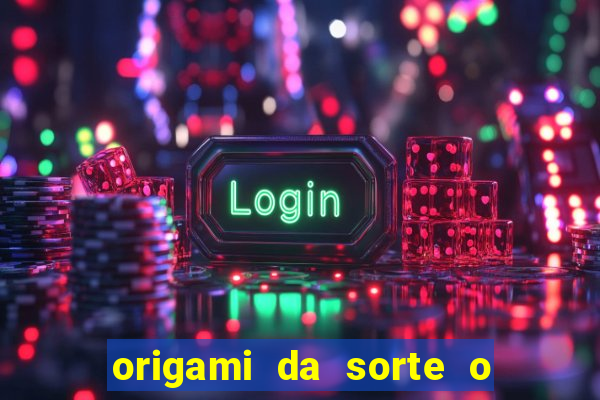 origami da sorte o que escrever