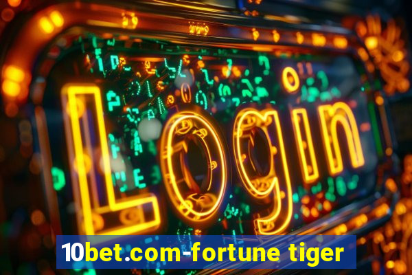 10bet.com-fortune tiger