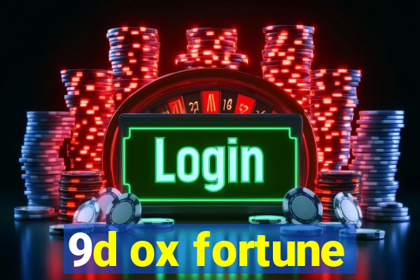 9d ox fortune