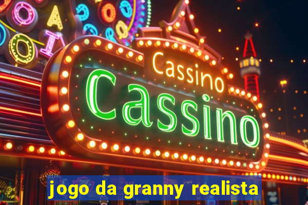 jogo da granny realista