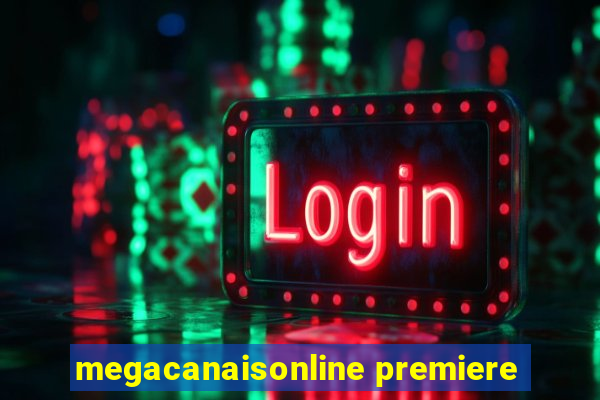 megacanaisonline premiere