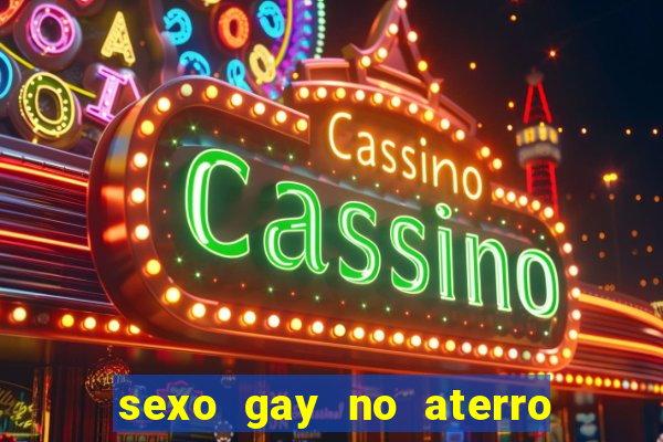 sexo gay no aterro do flamengo