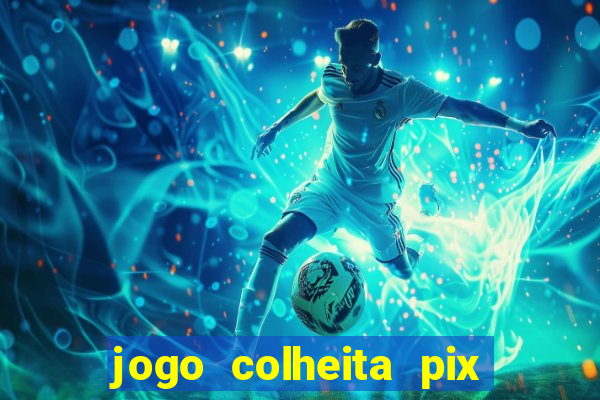 jogo colheita pix paga mesmo