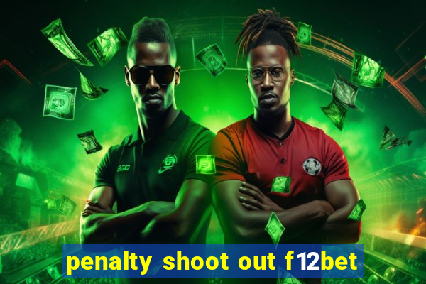 penalty shoot out f12bet