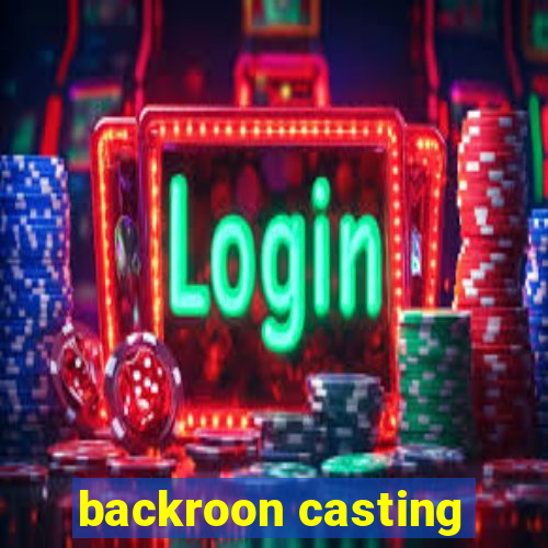 backroon casting