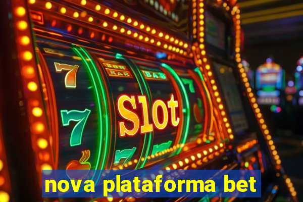 nova plataforma bet