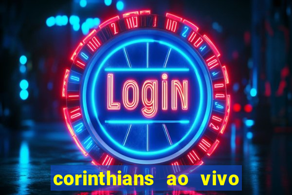 corinthians ao vivo multi canal