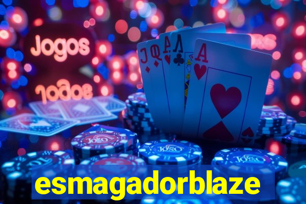 esmagadorblaze