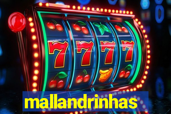 mallandrinhas