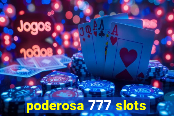 poderosa 777 slots