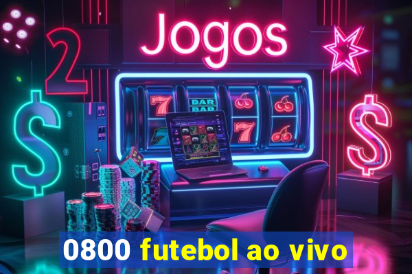 0800 futebol ao vivo