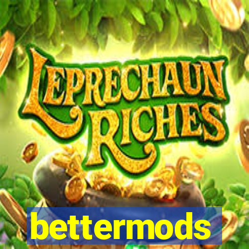 bettermods