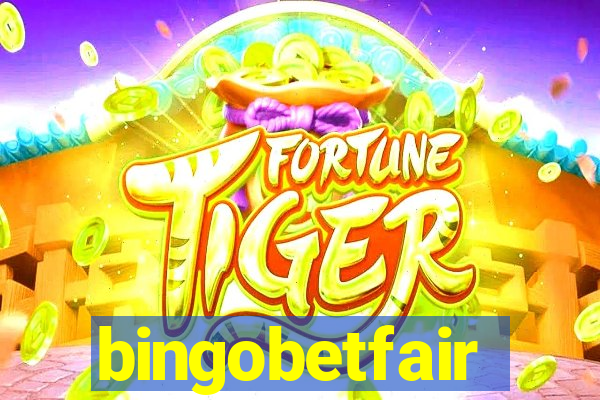 bingobetfair