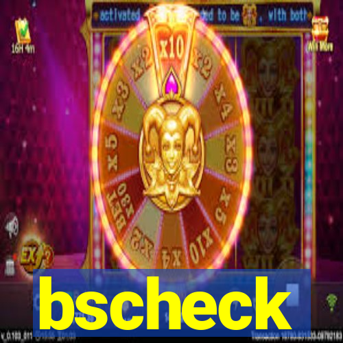 bscheck