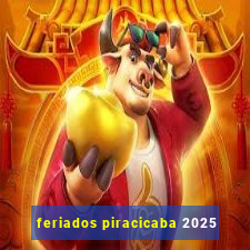 feriados piracicaba 2025