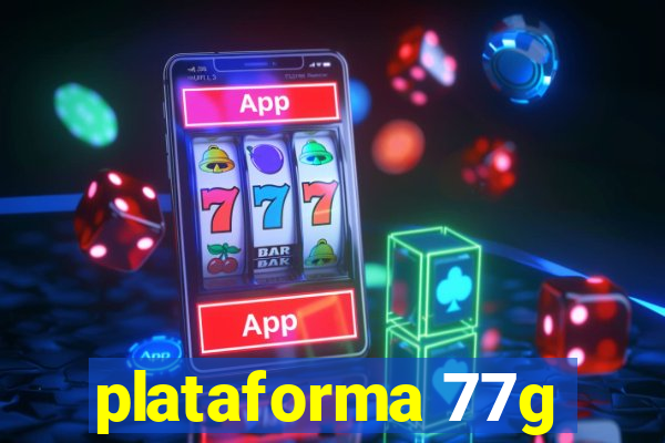 plataforma 77g