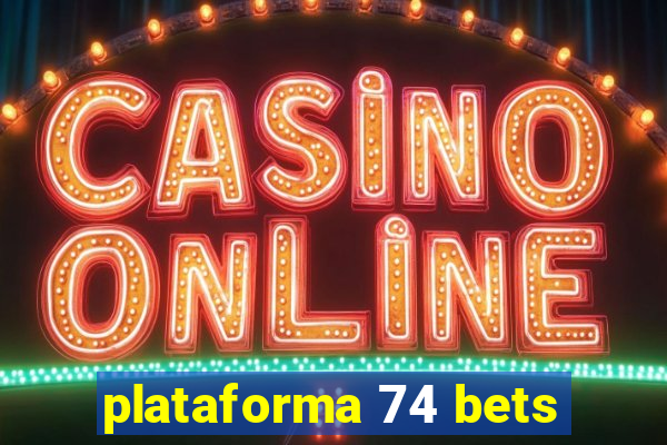 plataforma 74 bets