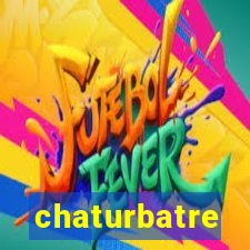 chaturbatre