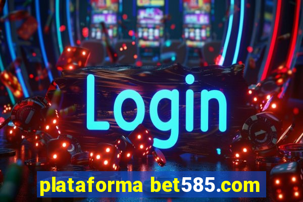 plataforma bet585.com