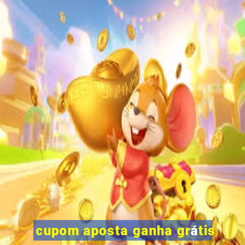 cupom aposta ganha grátis