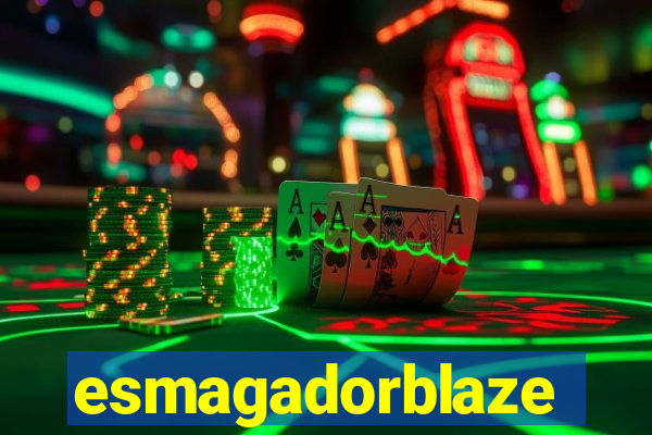 esmagadorblaze