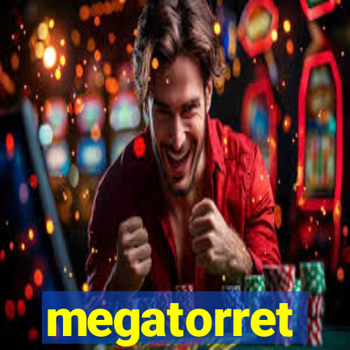 megatorret