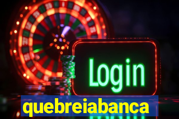 quebreiabanca