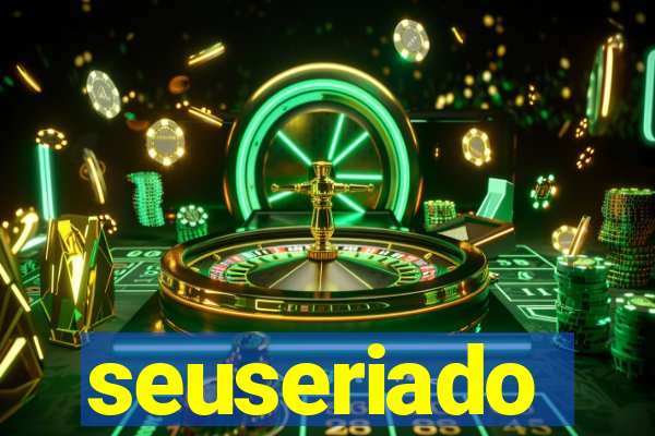 seuseriado