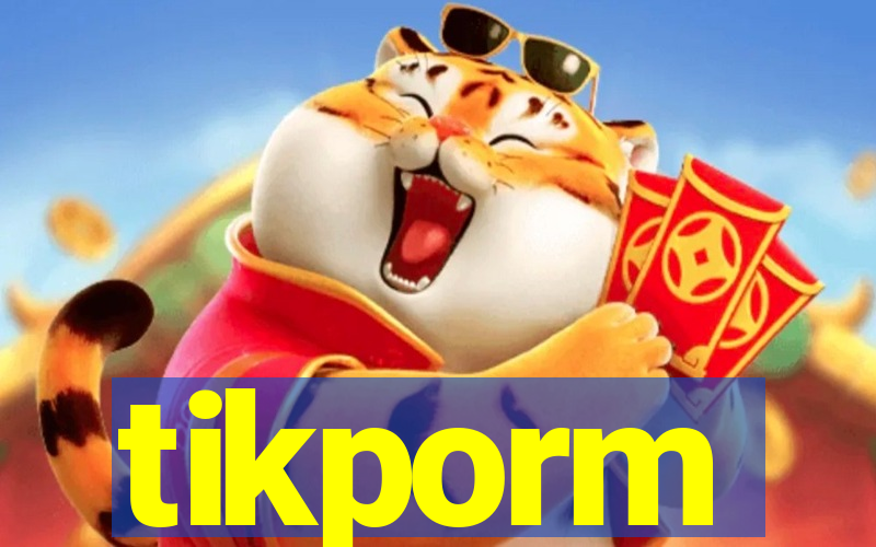 tikporm