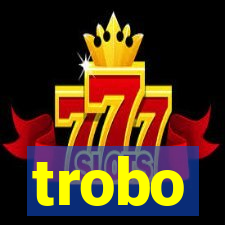 trobo